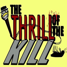 The Thrill Of The Kill podcast