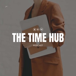 The Time Hub Podcast