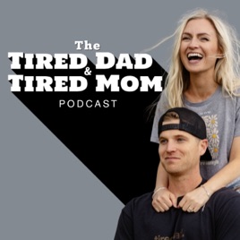 The Tired Dad & Tired Mom Podcast