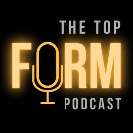 The Top Form Podcast