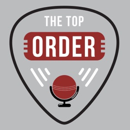 The Top Order Cricket Podcast