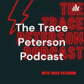 The Trace Peterson Podcast