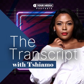 The Transcript With Tshiamo