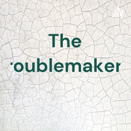 The troublemakers