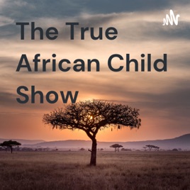 The True African Child Show