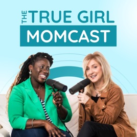 The True Girl Momcast