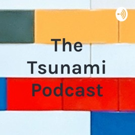 The Tsunami Podcast
