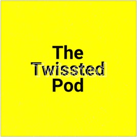 The Twissted Pod