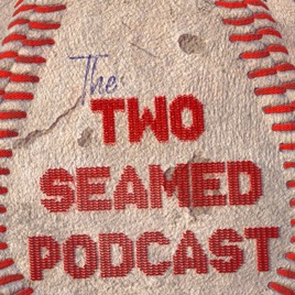 The Two Seamed Podcast