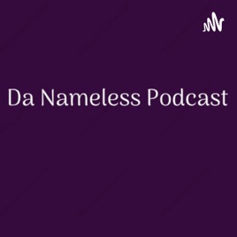 Da Nameless Podcast