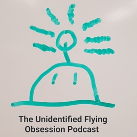 The Unidentified Flying Obsession Podcast