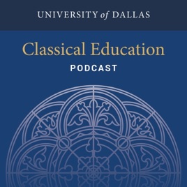 The University of Dallas Classical Education Podcast