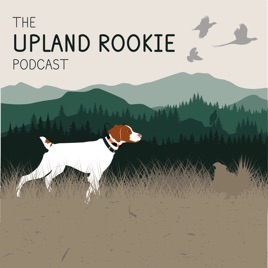 The Upland Rookie Podcast