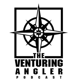 The Venturing Angler Fly Fishing Podcast