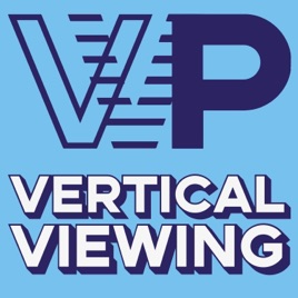 The Vertical Viewing Podcast