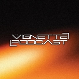 The Vignette Podcast