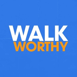 The Walk Worthy Podcast