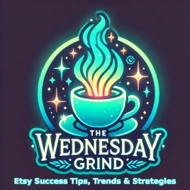 The Wednesday Grind: Etsy Success Tips, Trends & Strategies 🎨🚀