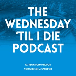 The Wednesday 'Til I Die Podcast
