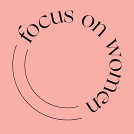 The Wider Lens: Powered by Focus on Women