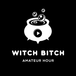 The Witch Bitch Amateur Hour
