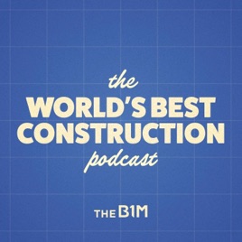 The World's Best Construction Podcast