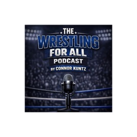 The Wrestling for All Podcast
