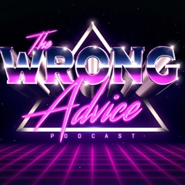 The Wrong Advice Podcast