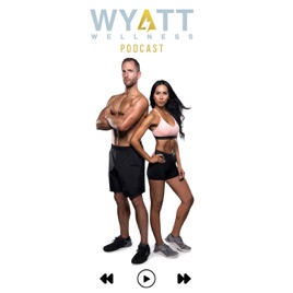 The Wyatt Wellness Podcast