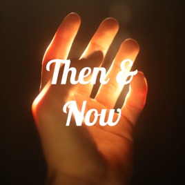 Then & Now