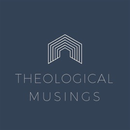Theological Musings