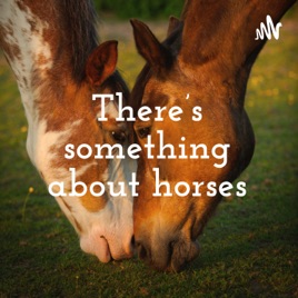 There’s something about horses
