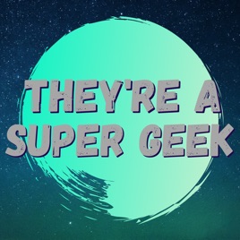They're A Super Geek