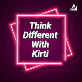 Think Different With Kirti