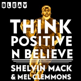 Think Positive N Believe With Shelvin Mack