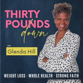 Thirty Pounds Down - Christian Weight Loss For A Healthy Body & Weight