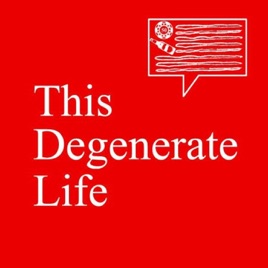 This Degenerate Life