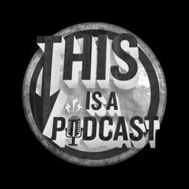 THIS IS A PODCAST.