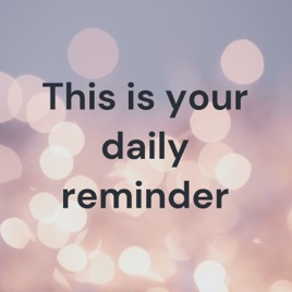 This is your daily reminder: A Discussion