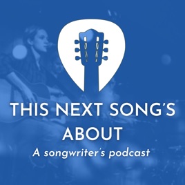 This Next Song's About - A Songwriter's Podcast