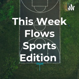 This Week Flows Sports Edition
