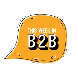 This Week in B2B