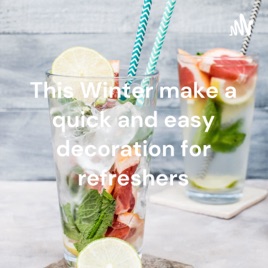 This Winter make a quick and easy decoration for refreshers