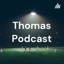 Thomas Podcast