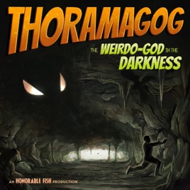 Thoramagog - The Weirdo-God in the Darkness