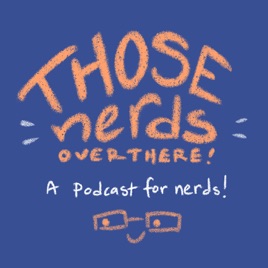 Those Nerds Over There