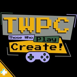 Those Who Play Create!