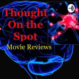 Thought on the Spot Movie Reviews