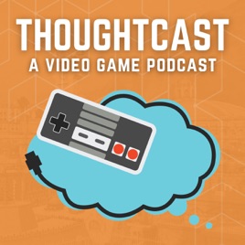 ThoughtCast: A Video Game Podcast