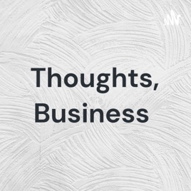 Thoughts, Business